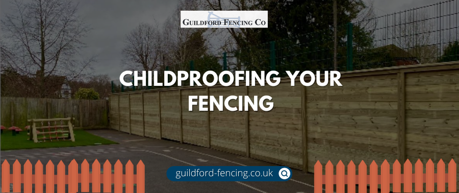 Childproofing Your Fencing