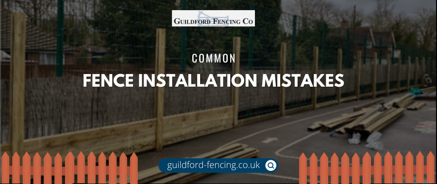 Common Fence Installation Mistakes Committed by Contractors
